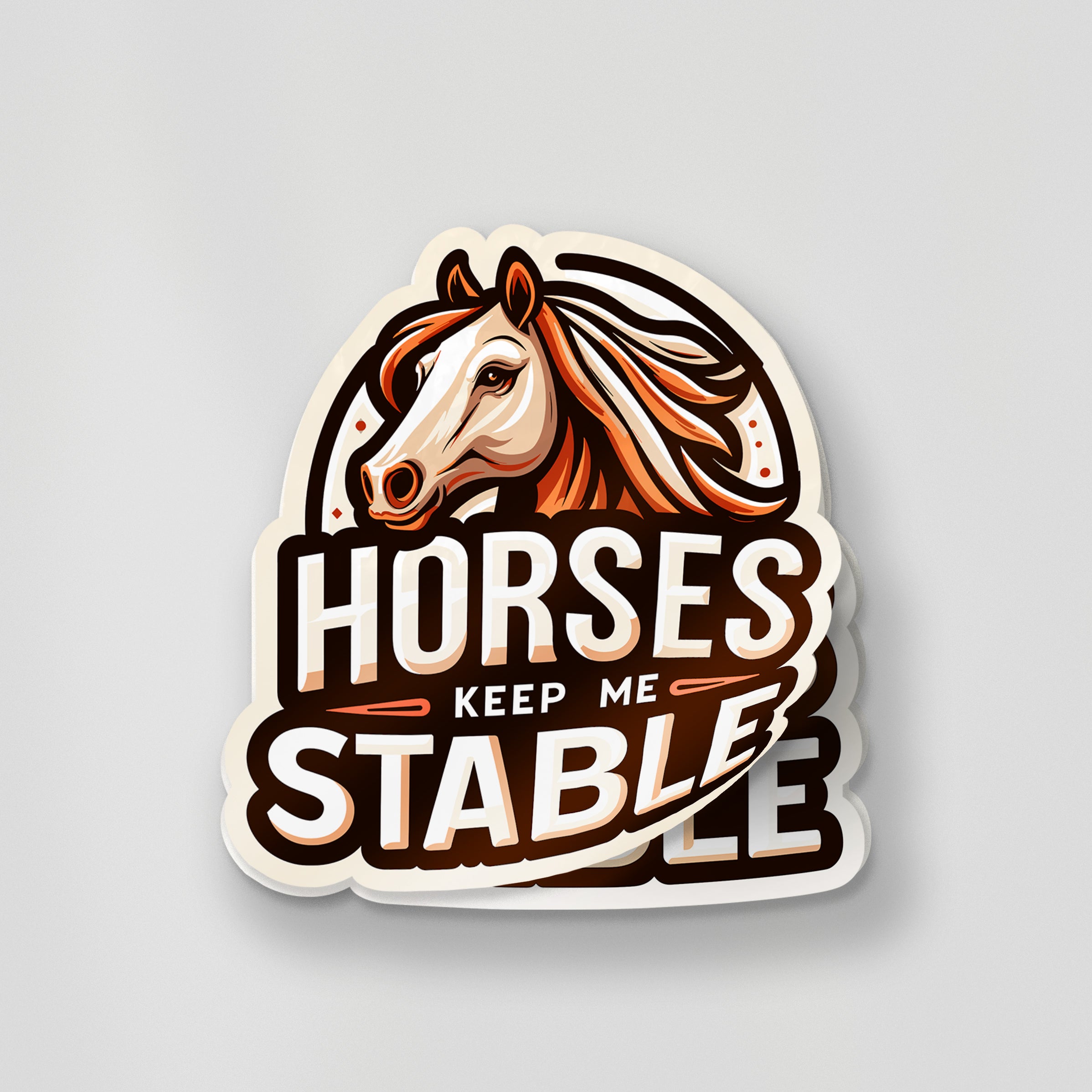 Stable Sticker Horses Keep Me Stable Sticker — Equestrian Life