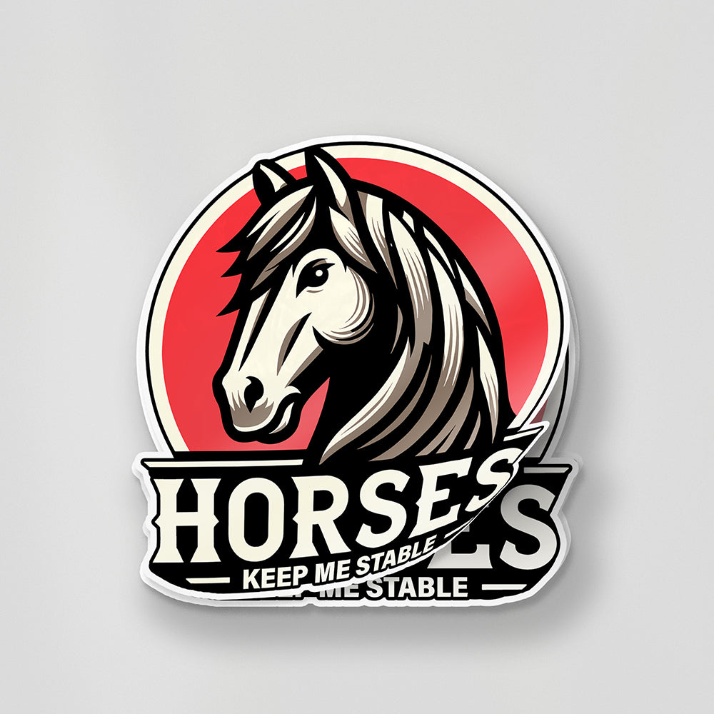 Horses Keep me stable V3 Sticker