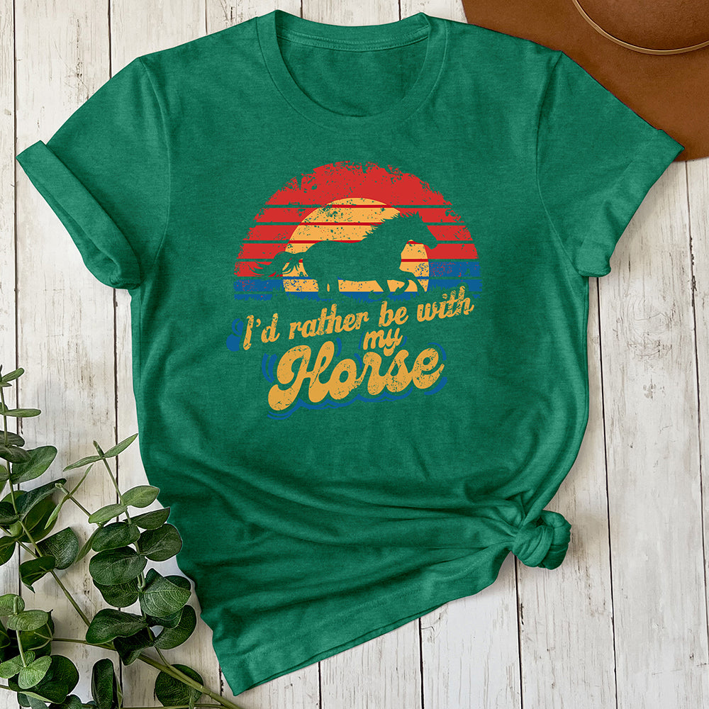 I'd Rather Be With My Horse Tee