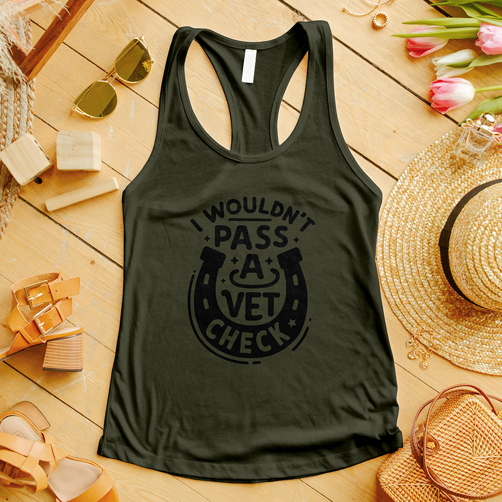 I Wouldn't Pass a Vet Check Tank Top