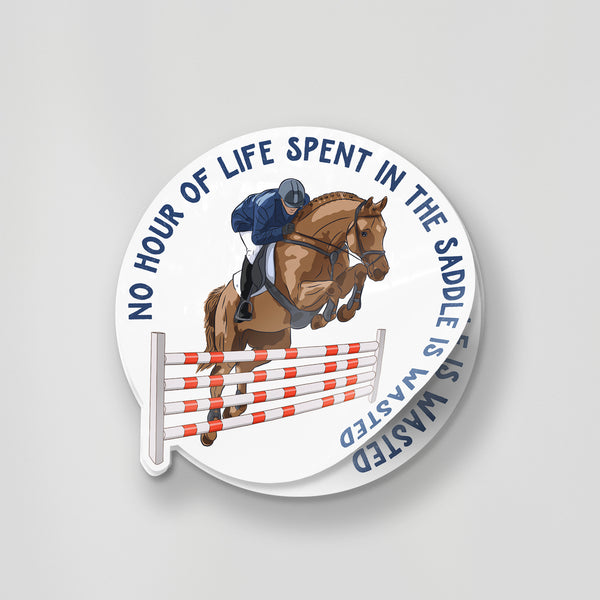 No Hour Of Life Spent In The Saddle is wasted Sticker