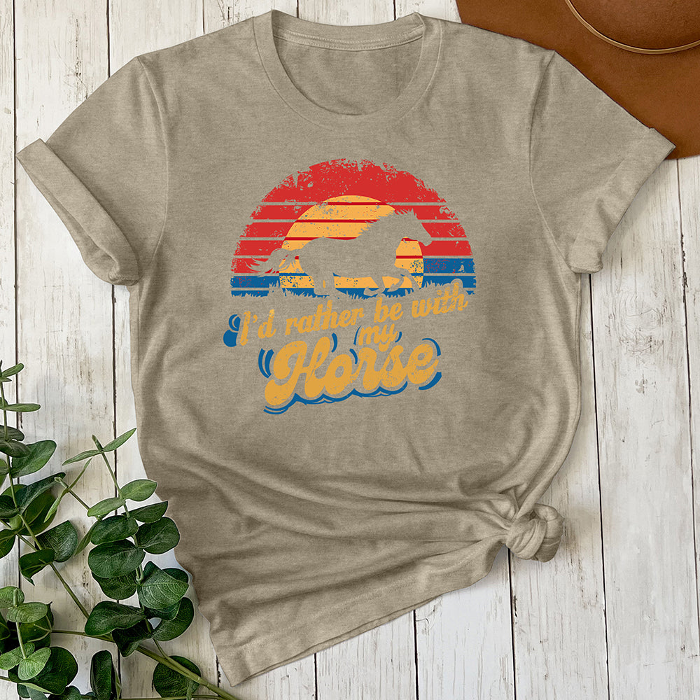 I'd Rather Be With My Horse Tee
