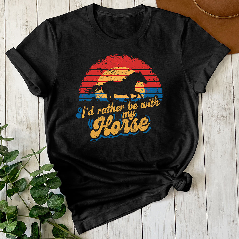 I'd Rather Be With My Horse Tee