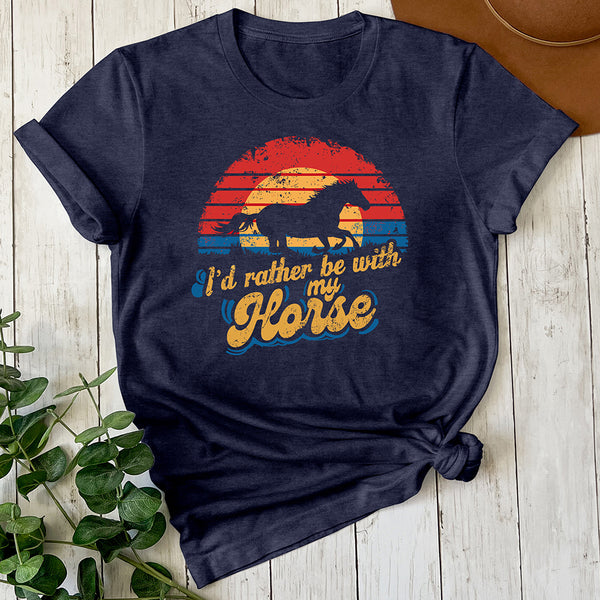 I'd Rather Be With My Horse Tee