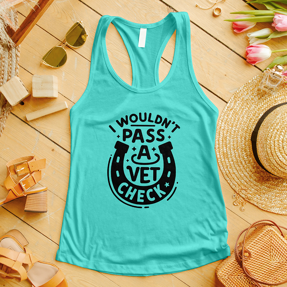 I Wouldn't Pass a Vet Check Tank Top