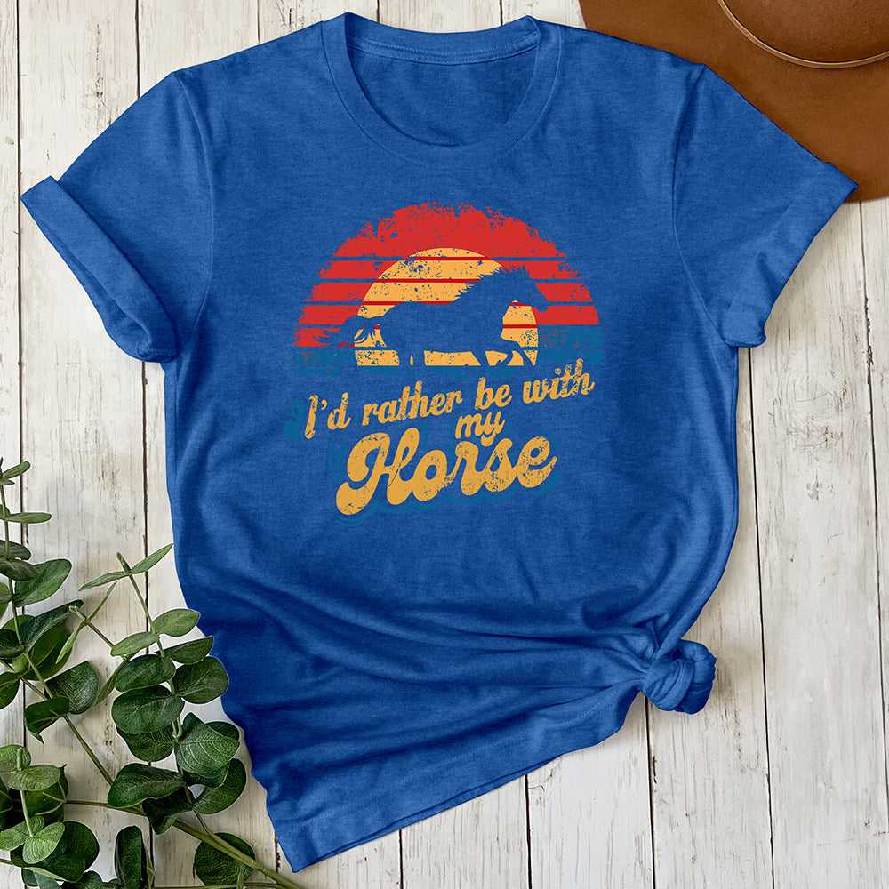 I'd Rather Be With My Horse Tee