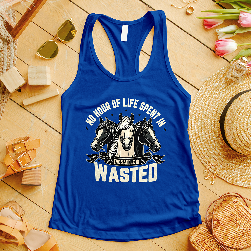 No Hour Of Life Spent In The Saddle is Wasted Version Tank Top