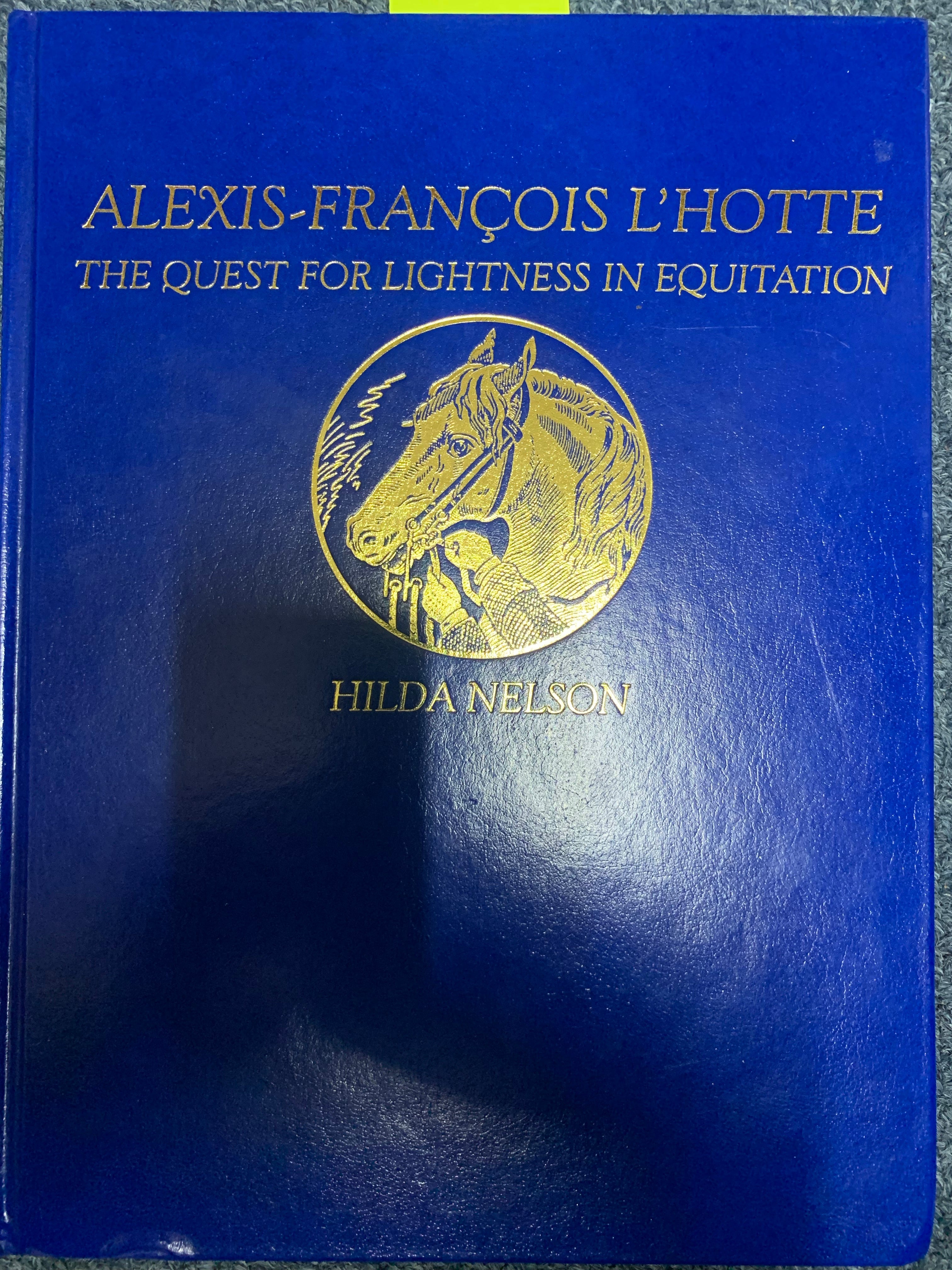 Alexis-Francois L'Hotte: The Quest for Lightness in Equitation Hardcover – contains full translation of L’Hotte’s “Questions Equestre”