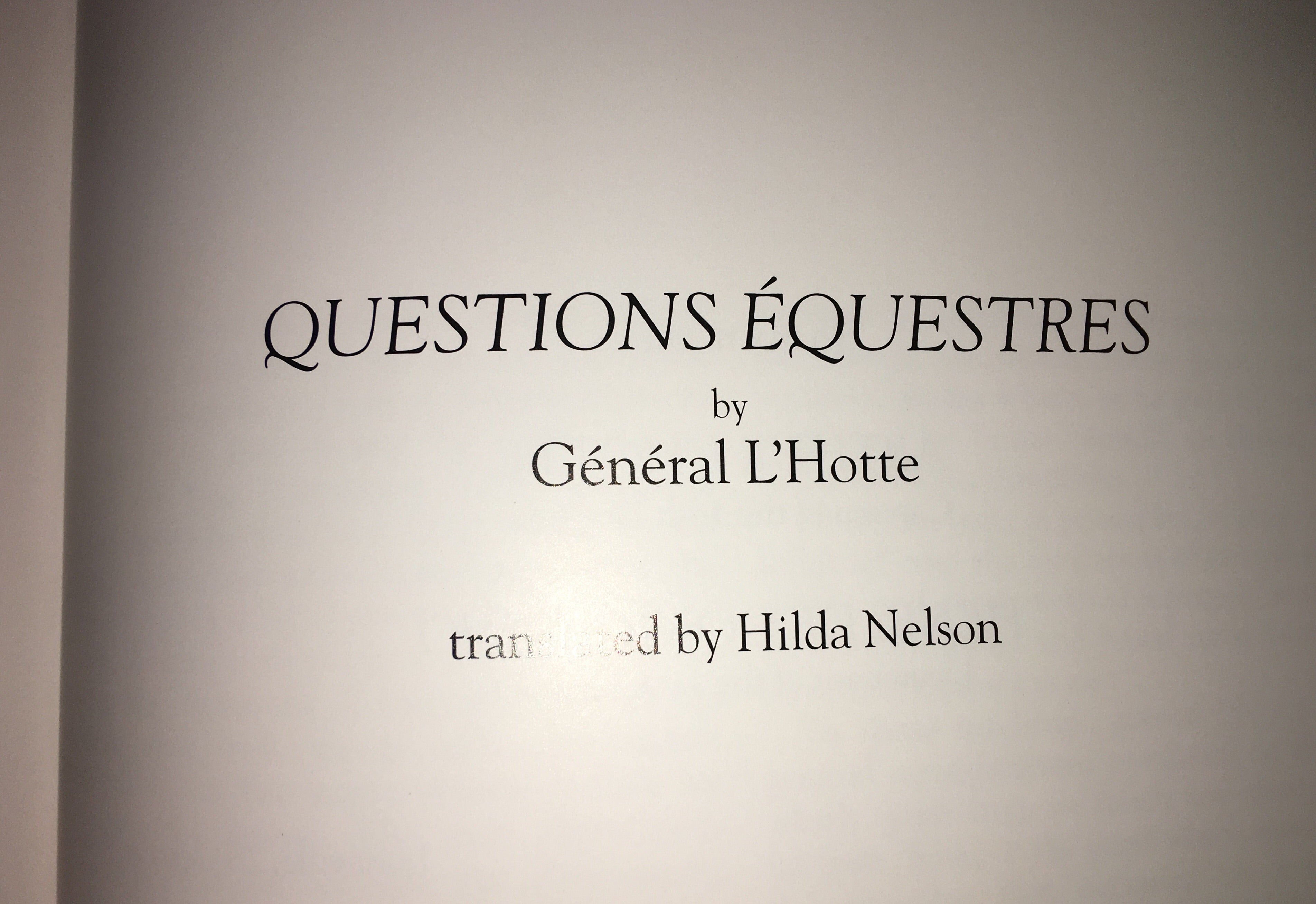 Alexis-Francois L'Hotte: The Quest for Lightness in Equitation Hardcover – contains full translation of L’Hotte’s “Questions Equestre”