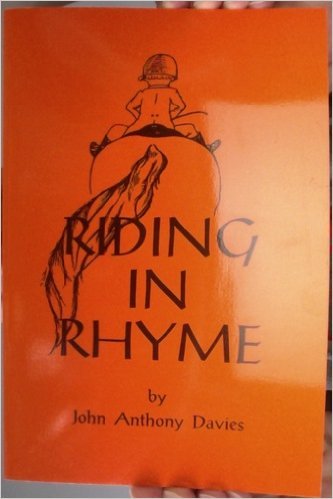 Riding in Rhyme: A Humorous and Poetic Guide to the Equestrian Arts by John Anthony Davies